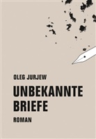 Oleg Jurjew - Unbekannte Briefe