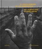 Pablo E Piovano, Pablo E. Piovano, Pablo E. Piovano - The Human Cost of Agrotoxins / El Costo Humano de los Agrostoxicos