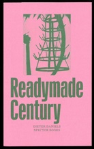 Diete Daniels, Dieter Daniels, Olaf Nicolai - The Readymade Century