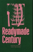 Diete Daniels, Dieter Daniels, Olaf Nicolai - The Readymade Century