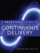 Eberhard Wolff - Practical Guide to Continuous Delivery, A