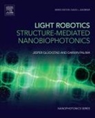 Jesper/ Palima Glnckstad, Jesper Gluckstad, Jesper (Professor and Group Leader Gluckstad, Jesper Palima Gluckstad, Jesper Glückstad, Darwin Palima... - Light Robotics - Structure-Mediated Nanobiophotonics
