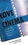 David T Johnson, David T. Johnson, Rashna Wadia Richards, Rashna Wadia Johnson Richards, Rashna Wadia/ Johnson Richards, Edited by Rashna Wadia Richards and Davi... - For the Love of Cinema