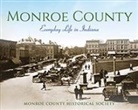 Monroe County Histor, Monroe County Historical Society, Forewords by Gayle Cook and Dana Beth Ev - Monroe County