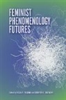 Helen A. (EDT)/ Olkowski Fielding, Helen A. Olkowski Fielding, Helen A Fielding, Helen A. Fielding, Dorothea E Olkowski, Dorothea E. Olkowski - Feminist Phenomenology Futures