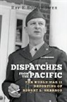 Ray E Boomhower, Ray E. Boomhower, Boomhower Ray E, Owen V Johnson, Owen V. Johnson, James H Madison... - Dispatches From the Pacific