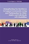 Joe Alper, Board On Health Sciences Policy, Division Of Behavioral And Social Scienc, Division of Behavioral and Social Sciences and Education, Forum on Aging Disability and Independence, Health And Medicine Division... - Strengthening the Workforce to Support Community Living and Participation for Older Adults and Individuals with Disabilities