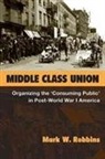 Mark W. Robbins - Middle Class Union