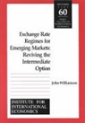 John Williamson - Exchange Rate Regimes for Emerging Markets – Reviving the Intermediate Option