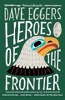 Dave Eggers - Heroes of the Frontier