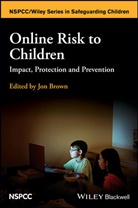 J Brown, Jon Brown, Jo Brown, Jon Brown, Brown Jon - Online Risk to Children