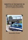 Gianandrea Serafin - Diritto e tecniche di polizia giudiziaria. Aspetti teorici e pratici per operatori di polizia