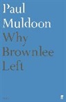 Paul Muldoon, Muldoon Paul - Why Brownlee Left