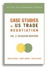 Charan Devereaux, Robert Lawrence, Robert Z. Lawrence, Michael Watkins, Michael D. Watkins - Case Studies in US Trade Negotiation – Resolving Disputes