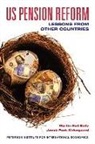 Martin Neil Baily, Jacob Funk Kirkegaard - US Pension Reform – Lessons from Other Countries