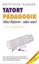 Gottfried Wagner - Tatort Pädagogik