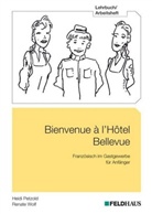 Heid Petzold, Heidi Petzold, Renate Wolf - Bienvenue à l'Hôtel Bellevue - Lehrbuch/Arbeitsheft, m. Audio-CD