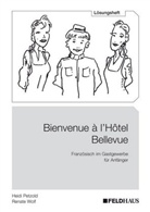 Heid Petzold, Heidi Petzold, Renate Wolf - Bienvenue à l Hôtel Bellevue - Lösungsheft
