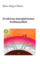 Hans-Jürgen Haase - Zweifel am atmosphärischen Treibhauseffekt
