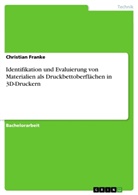 Christian Franke - Identifikation und Evaluierung von Materialien als Druckbettoberflächen in 3D-Druckern