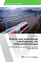 Sebastian Mandl - Präzise und zuverlässige Lokalisierung von Schienenfahrzeugen