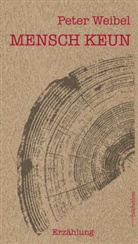 Peter Weibel - Mensch Keun