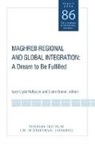 Claire Brunel, Gary Clyde Hufbauer, Claire Brunel, Gary Clyde Hufbauer - Maghreb Regional and Global Integration – A Dream to Be Fulfilled