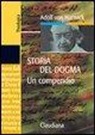 Adolf Von Harnack, G. Campoccia, P. Gajewski - Storia del dogma. Un compendio