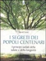Muriel Levet - I segreti dei popoli centenari. I principi svelati della salute e della longevità