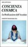 Sri Govinda - Coscienza cosmica. La realizzazione dell'assoluto