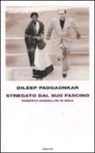 Dileep Padgaonkar, N. Gobetti, A. Nadotti - Stregato dal suo fascino. Roberto Rossellini in India