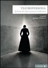 F. Marchiori - Teatropersona. Scrittura di scena e presenze riverberanti