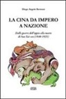 Diego A. Bertozzi, Diego Angelo Bertozzi - La Cina da impero a nazione. Dalle guerre dell'oppio alla morte di San Yat-sen (1840-1925)