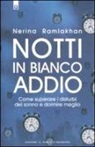 Nerina Ramlakhan - Notti in bianco addio. Come superare i disturbi del sonno e dormire meglio