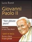 Lucia Romiti - Giovanni Paolo II. Non abbiate paura