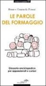 Bruno Pistoni, Emanuela Pistoni - Le parole del formaggio. Glossario enciclopedico per appassionati e curiosi