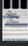 John W Suthers, John W. Suthers, John W./ Ritter Suthers - No Higher Calling, No Greater Responsibility