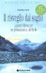 Annalisa Faliva - Il risveglio dal sogno. La grande liberazione con gli insegnamenti del Bardo