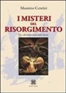 Massimo Centini - I misteri del Risorgimento. Un volto meno noto della storia