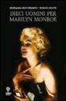 Morgana Montermini, Enrico Monti - 10 uomini per Marilyn