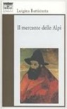Luigina Battistutta - Il mercante delle Alpi