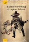 Darwin Pastorin - L' ultimo dribbling di capitan Salgari