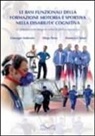 Giuseppe Ambrosio, Diego Perez, Domenico Tafuri - Le basi funzionali della formazione motoria e sportiva nella disabilità cognitiva. La preparazione integrata verso la pratica agonistica