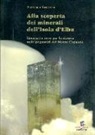 Alessandro Genazzani - Alla scoperta dei minerali dell'Isola d'Elba. Itinerari e note per la ricerca sulle pegmatiti del Monte Capanne