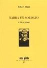 Robert Musil, C. Ciardi - Narra un soldato e altre prose