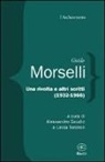 Guido Morselli, A. Gaudio, L. Terziroli - Una rivolta e altri scritti 1932-1966