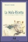 Informatore Anonimo - La mala-ricetta. Dieci geniali mosse del marketing farmaceutico