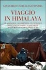 Giancarlo Castelli Gattinara - Viaggio in Himalaya. Un agnostico, un comunista, un cattolico discutono durante un'ascensione nelle montagne dell'Hindu Kush