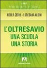 Loredana Aldini, Nicola Serio - L'oltresavio. Una scuola una storia