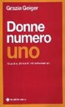 Grazia Geiger - Donne numero uno. Coaching al femminile in sette sessioni